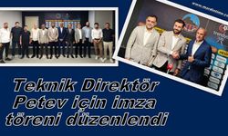 Teknik Direktör Petev için imza töreni düzenlendi
