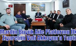 Mardin Büyük Aile Platformu İlk Ziyaretini Vali Akkoyun’a Yaptı