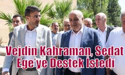 Vejdin Kahraman, Sedat Ege’ye Destek İstedi