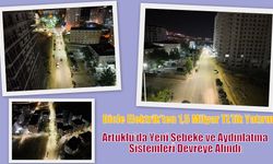 Artuklu’da Yeni Şebeke ve Aydınlatma Sistemleri Devreye Alındı
