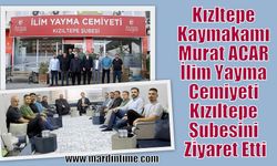 Kızltepe Kaymakamı Murat ACAR İlim Yayma Cemiyeti Kızıltepe Şubesini Ziyaret Etti