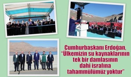 Cumhurbaşkanı Erdoğan, “Ülkemizin su kaynaklarının tek bir damlasının dahi israfına tahammülümüz yoktur”