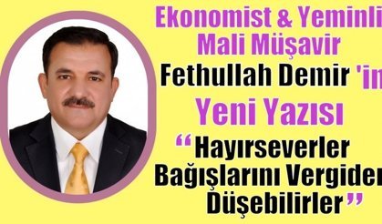 Hayırseverler Bağışlarını Vergiden Düşebilirler.