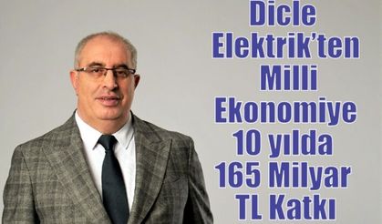 Dicle Elektrik’ten Milli Ekonomiye 10 yılda 165 Milyar TL Katkı