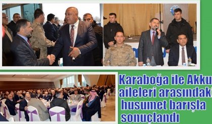 Karaboğa ile Akkuş aileleri arasındaki husumet barışla sonuçlandı