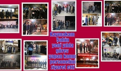 Kaymakam Şahin, yeni yılda görev yapan kamu personelini ziyaret etti