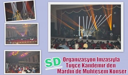 SD Organizasyon İmzasıyla Tuğçe Kandemir’den  Mardin’de Muhteşem  Konser
