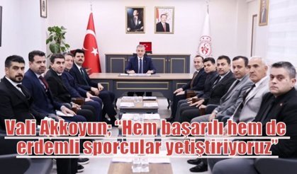Vali Akkoyun; “Hem başarılı hem de erdemli sporcular yetiştiriyoruz”