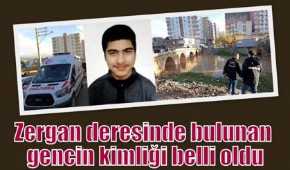 Zergan deresinde bulunan gencin kimliği belli oldu