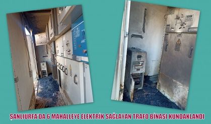 ŞANLIURFA’DA 6 MAHALLEYE ELEKTRİK SAĞLAYAN TRAFO BİNASI KUNDAKLANDI