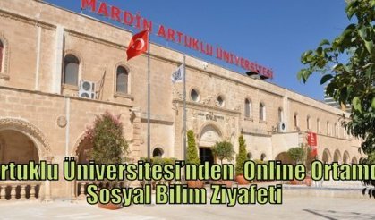 Artuklu Üniversitesi’nden  Online Ortamda Sosyal Bilim Ziyafeti