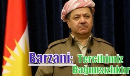 Barzani: Tercihimiz bağımsızlıktır