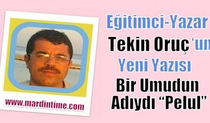 Bir Umudun Adıydı “Pelul”