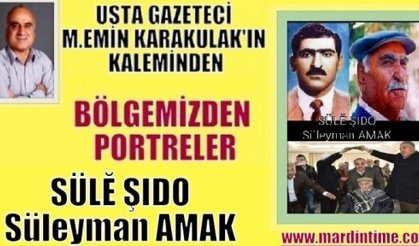 Bölgemizden Portreler “SÜLĔ ŞIDO (Süleyman AMAK) “