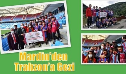 Mardin’den Trabzon’a Gezi