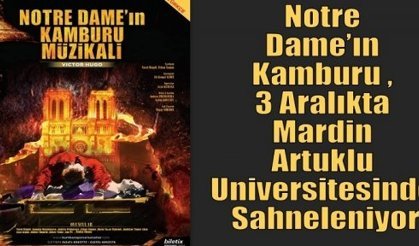Notre Dame’ın Kamburu  Mardin’e Geliyor