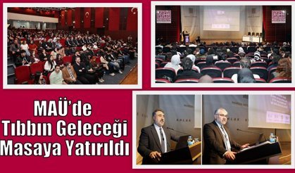 MAÜ’de Tıbbın Geleceği Masaya Yatırıldı