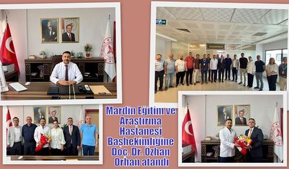 Mardin Eğitim ve Araştırma Hastanesi Başhekimliğine Doç. Dr. Özhan Orhan atandı