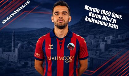 Mardin 1969 Spor, Kerim Alıcı’yı kadrosuna kattı
