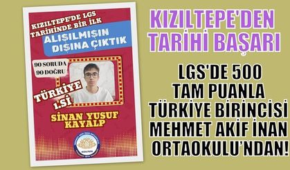 KIZILTEPE'DEN TARİHİ BAŞARI: LGS'DE 500 TAM PUANLA TÜRKİYE BİRİNCİSİ MEHMET AKİF İNAN ORTAOKULU’NDAN!