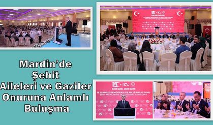 Mardin’de Şehit Aileleri ve Gaziler Onuruna Anlamlı Buluşma