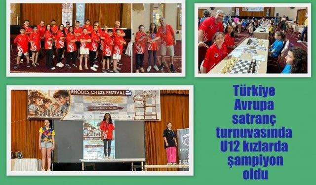 Türkiye Avrupa satranç turnuvasında U12 kızlarda şampiyon oldu