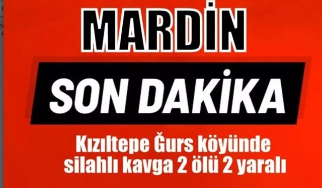 Ğurs köyünde silahlı kavga 2 ölü 2 yaralı