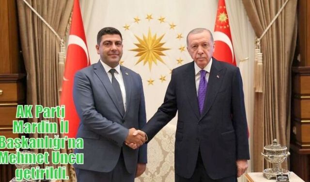 Uncu, AK Parti Mardin İl Başkanı oldu