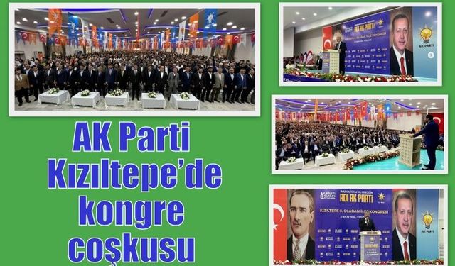 AK Parti Kızıltepe’de kongre coşkusu