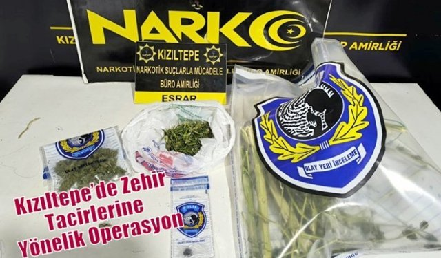 Kızıltepe’de Zehir Tacirlerine Yönelik Operasyon