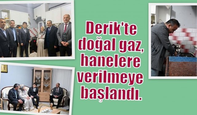 Derik'te doğal gaz, hanelere verilmeye başlandı.