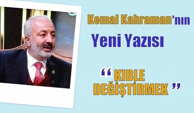KIBLE DEĞİŞTİRMEK