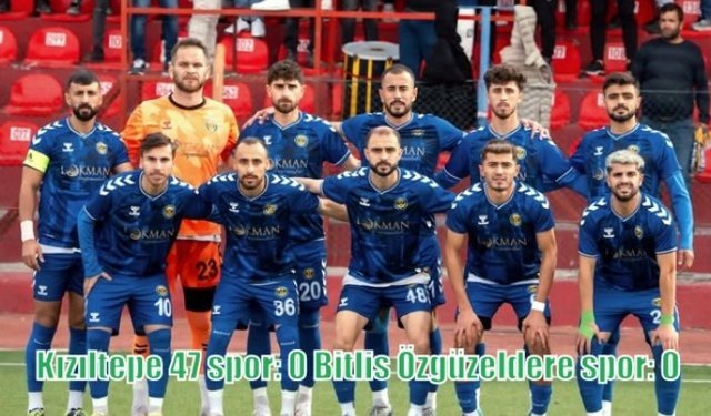 Kızıltepe 47 spor: 0 Bitlis Özgüzeldere spor: 0