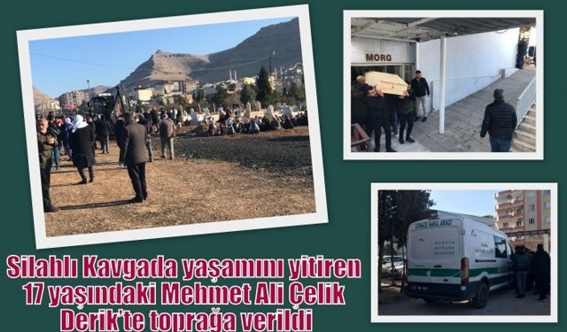 Silahlı Kavgada yaşamını yitiren 17 yaşındaki Mehmet Ali Çelik Derik’te toprağa verildi