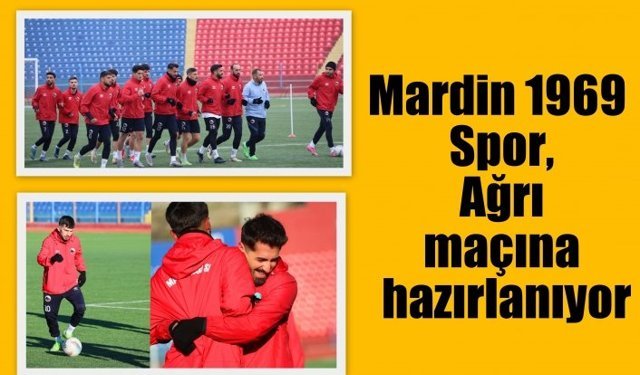 Mardin 1969 Spor, Ağrı maçına hazırlanıyor