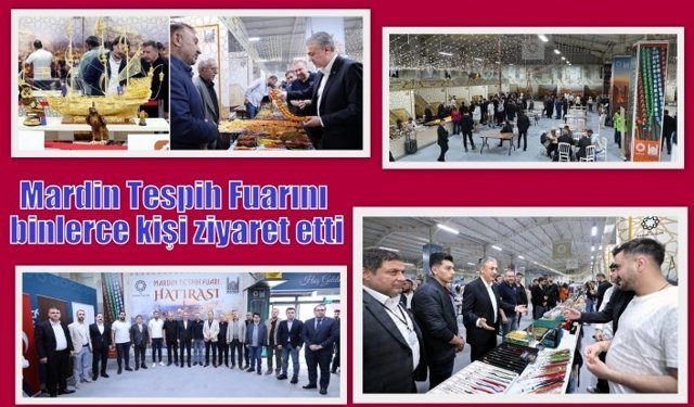 Mardin Tespih Fuarını binlerce kişi ziyaret etti
