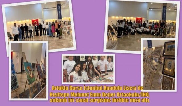 Artuklu Borsa İstanbul Anadolu Lisesi ile Kızıltepe Mehmet Emin Değer Ortaokulu/İHO, anlamlı bir sanat sergisine birlikte imza attı.