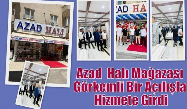 Azad  Halı Mağazası Görkemli Bir Açılışla Hizmete Girdi