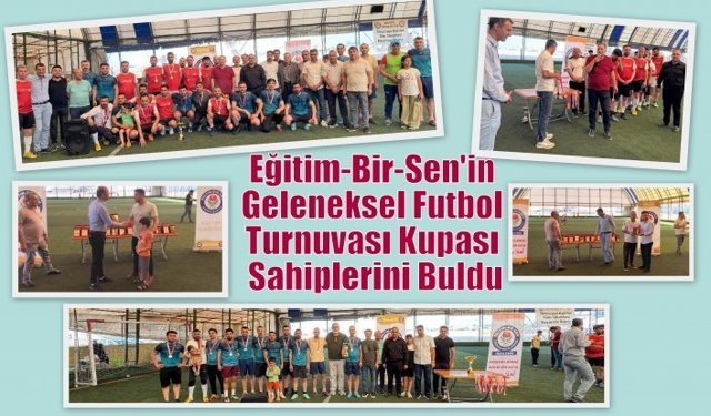 Eğitim-Bir-Sen'in Geleneksel Futbol Turnuvası Kupası Sahiplerini Buldu