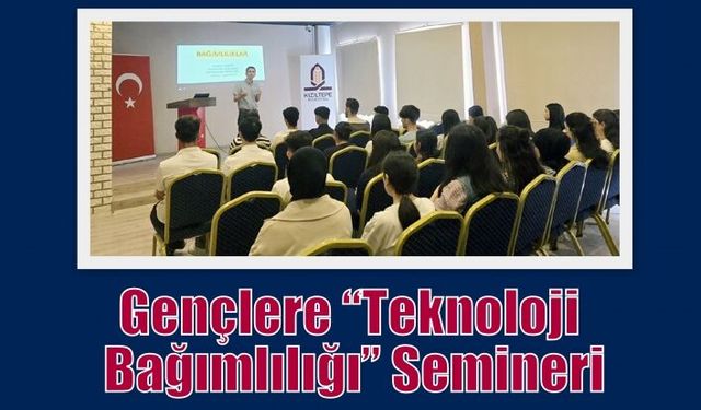 Gençlere “Teknoloji Bağımlılığı” Semineri