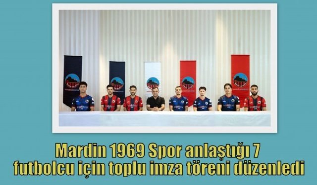 Mardin1969 Spor anlaştığı 7 futbolcu için toplu imza töreni düzenledi