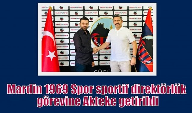 Mardin 1969 Spor sportif direktörlük görevine Akteke getirildi