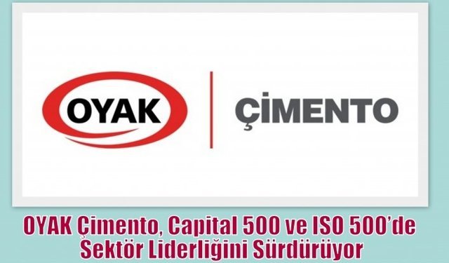 OYAK Çimento, Capital 500 ve ISO 500’de Sektör Liderliğini Sürdürüyor