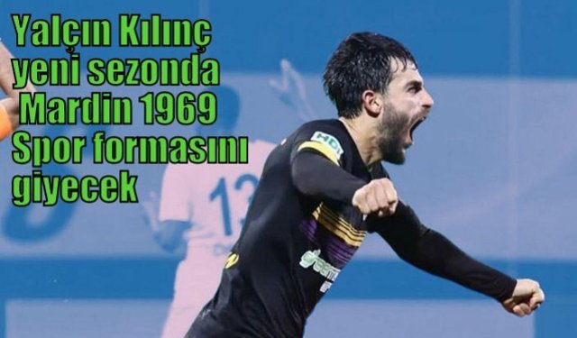Yalçın Kılınç yeni sezonda Mardin 1969 Spor formasını giyecek