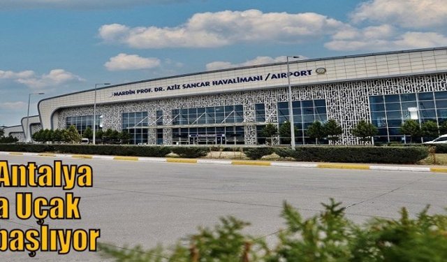 Mardin – Antalya arasında Uçak seferleri başlıyor
