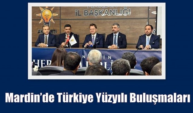 Mardin’de Türkiye Yüzyılı Buluşmaları