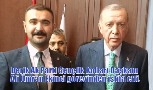Derik Ak Parti Gençlik Kolları Başkanı Ali Ümran Ekinci görevinden istifa etti.