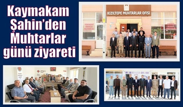 Kaymakam Şahin’den Muhtarlar günü ziyareti