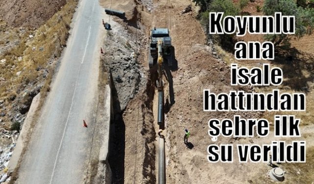 Koyunlu ana isale hattından şehre ilk su verildi