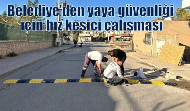 Belediye’den yaya güvenliği için hız kesici çalışması